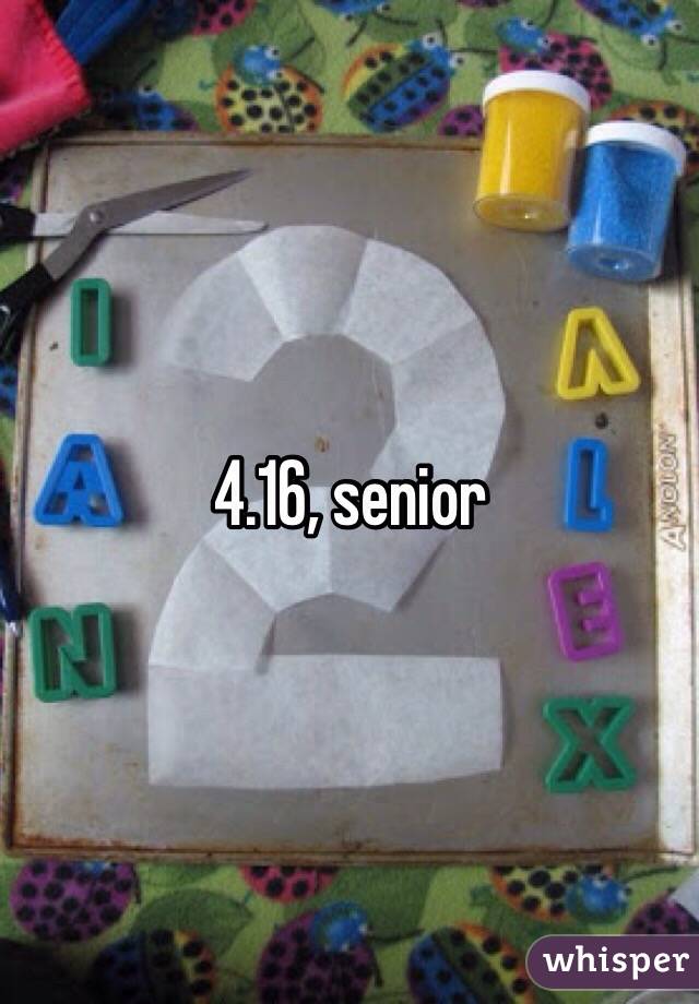 4.16, senior 