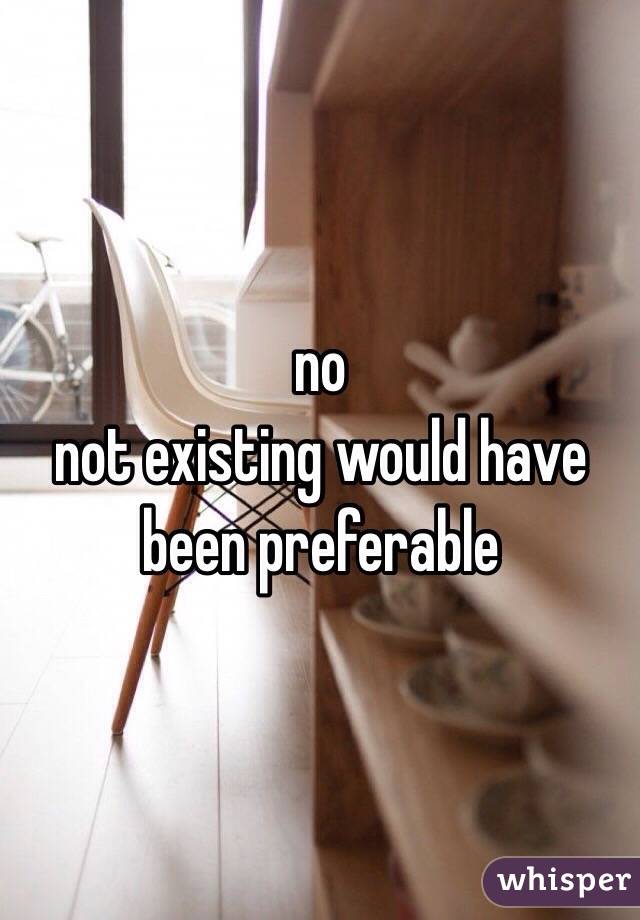 no
not existing would have been preferable 