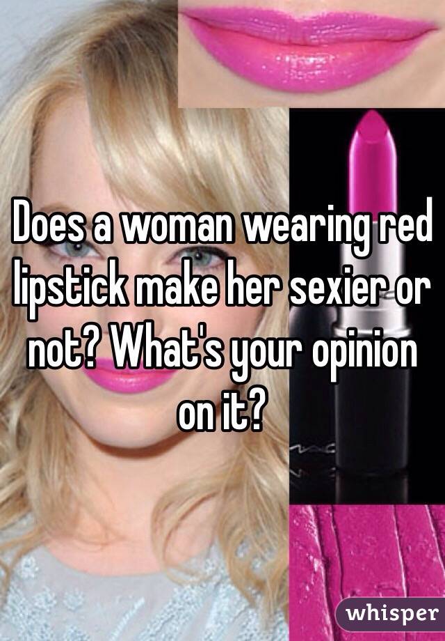 Does a woman wearing red lipstick make her sexier or not? What's your opinion on it?