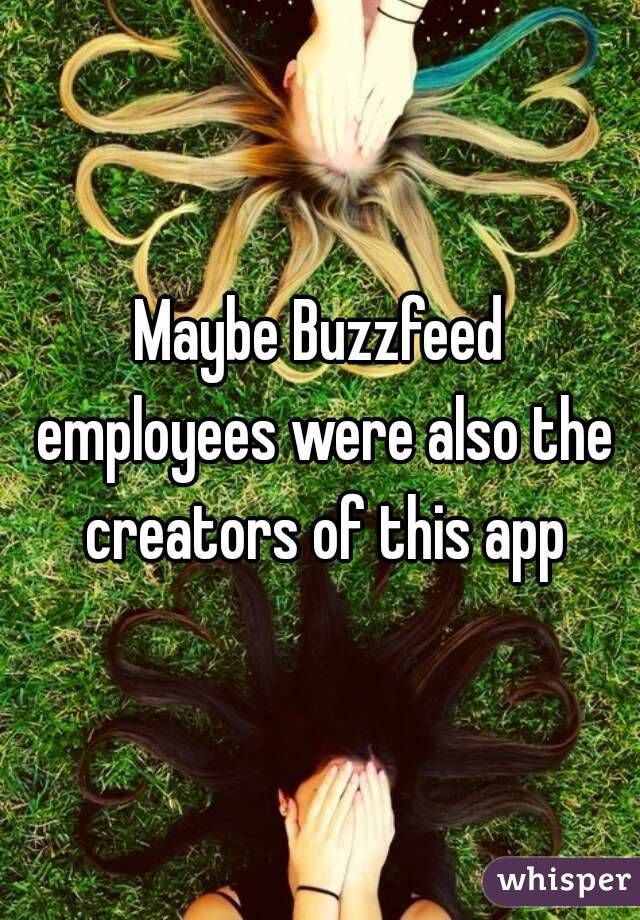 Maybe Buzzfeed employees were also the creators of this app