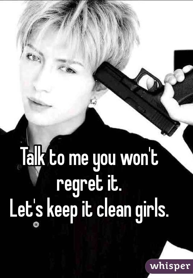 Talk to me you won't regret it.
Let's keep it clean girls.