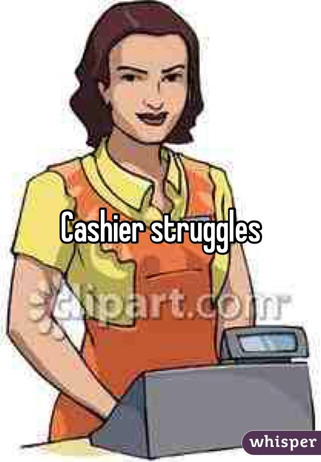 Cashier struggles