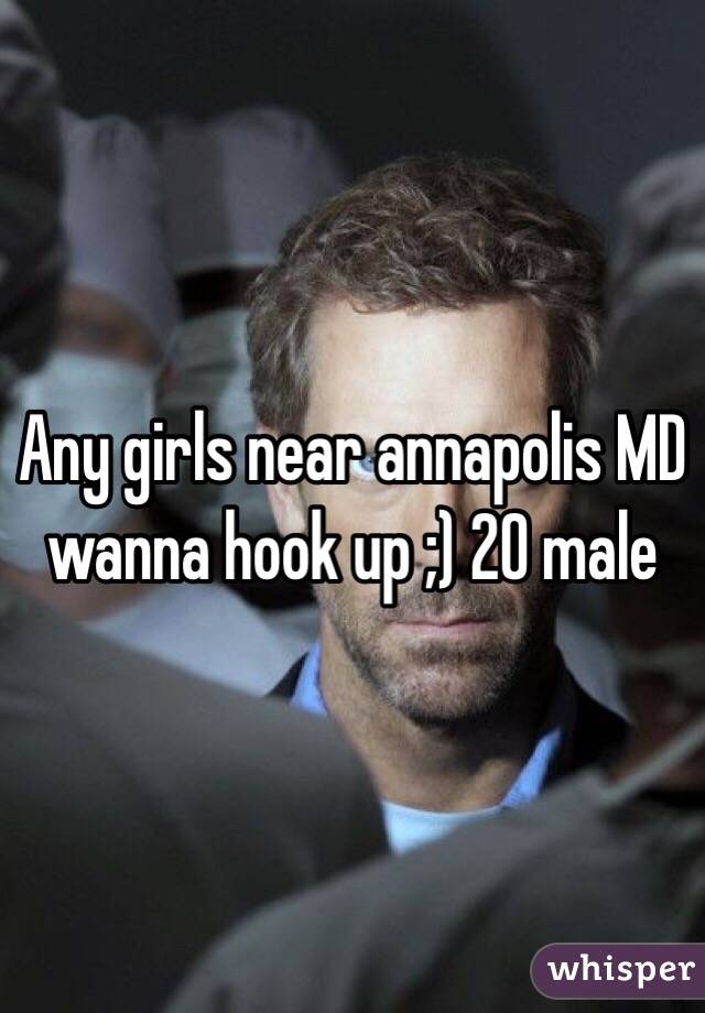 Any girls near annapolis MD wanna hook up ;) 20 male