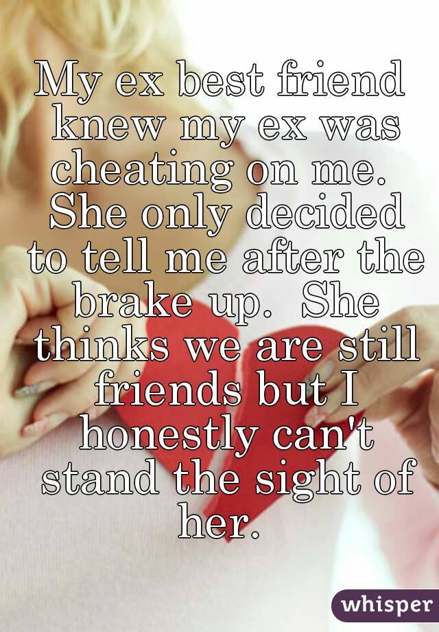 My Ex Best Friend Knew My Ex Was Cheating On Me She Only Decided To