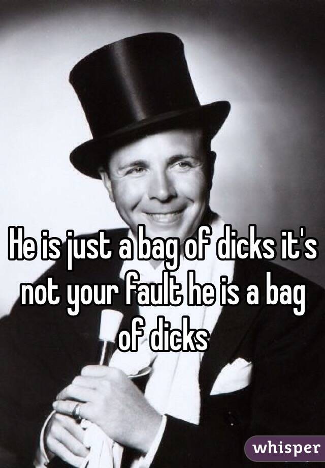 He is just a bag of dicks it's not your fault he is a bag of dicks
