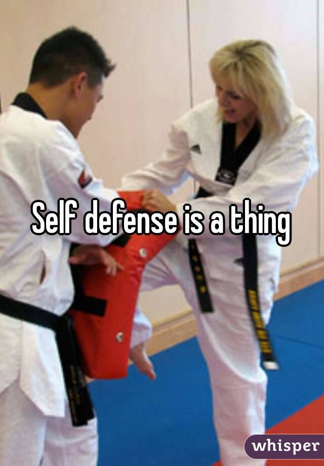 Self defense is a thing