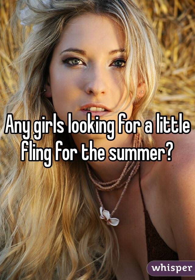 Any girls looking for a little fling for the summer?