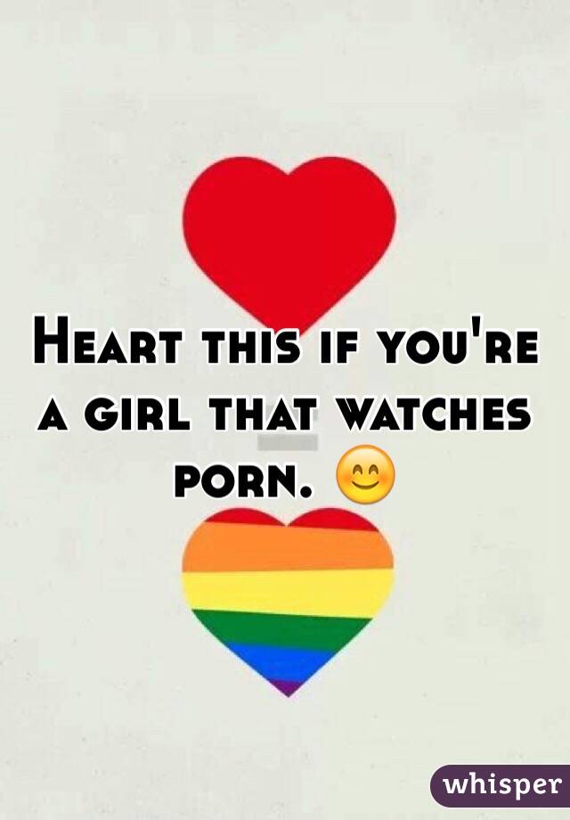 Heart this if you're a girl that watches porn. 😊