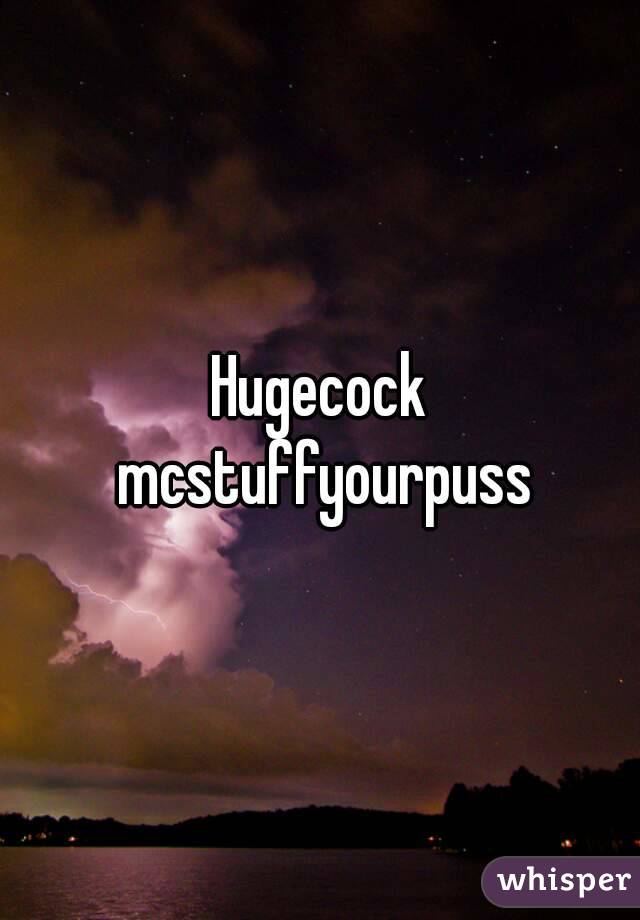 Hugecock mcstuffyourpuss