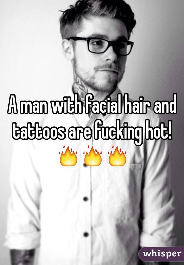 A man with facial hair and tattoos are fucking hot! 🔥🔥🔥