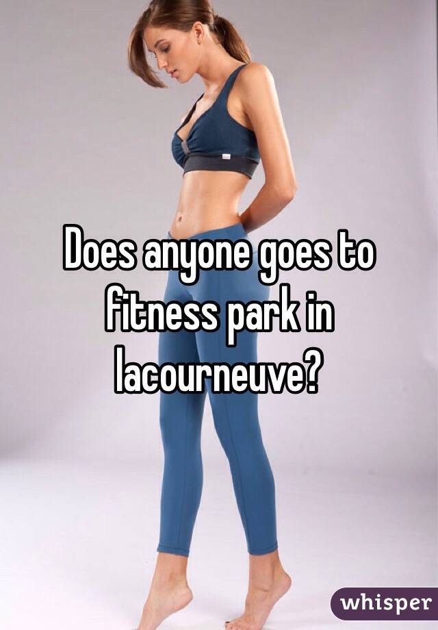 Does anyone goes to fitness park in lacourneuve?