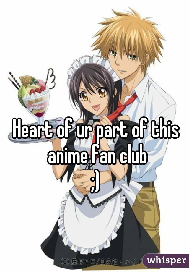Heart of ur part of this anime fan club
;)