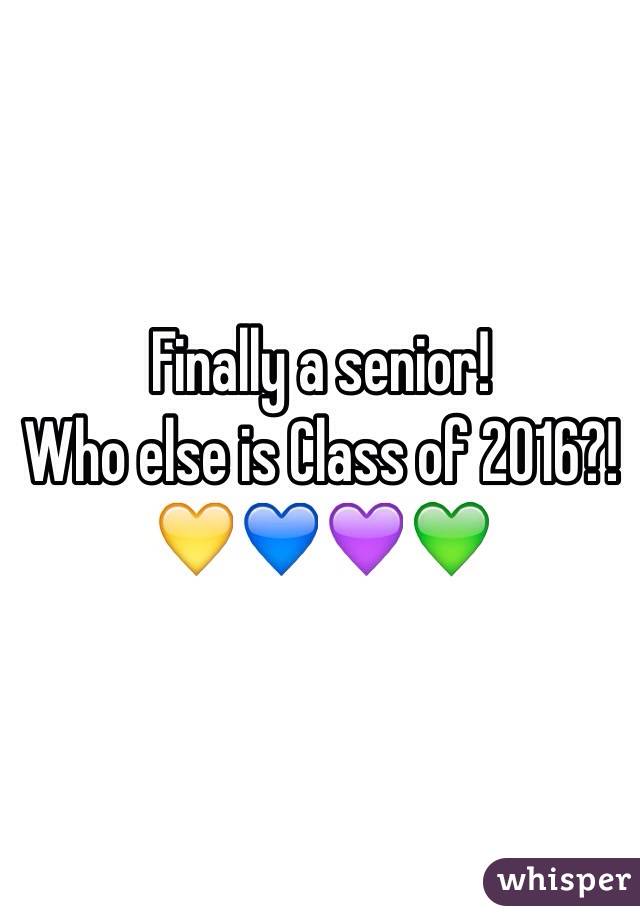 Finally a senior!  
Who else is Class of 2016?!
💛💙💜💚