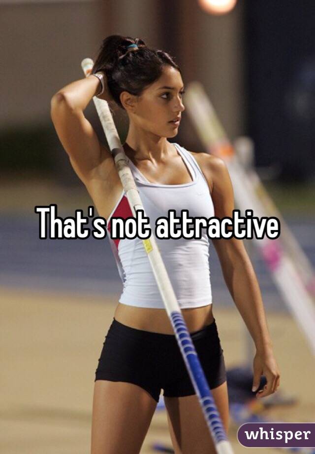 That's not attractive 