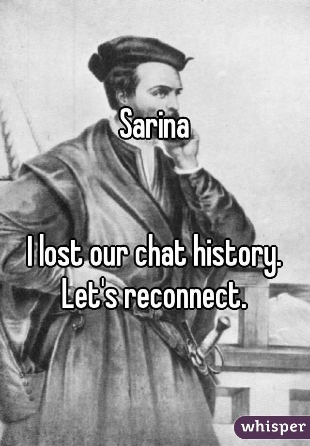 Sarina


I lost our chat history.
Let's reconnect.
