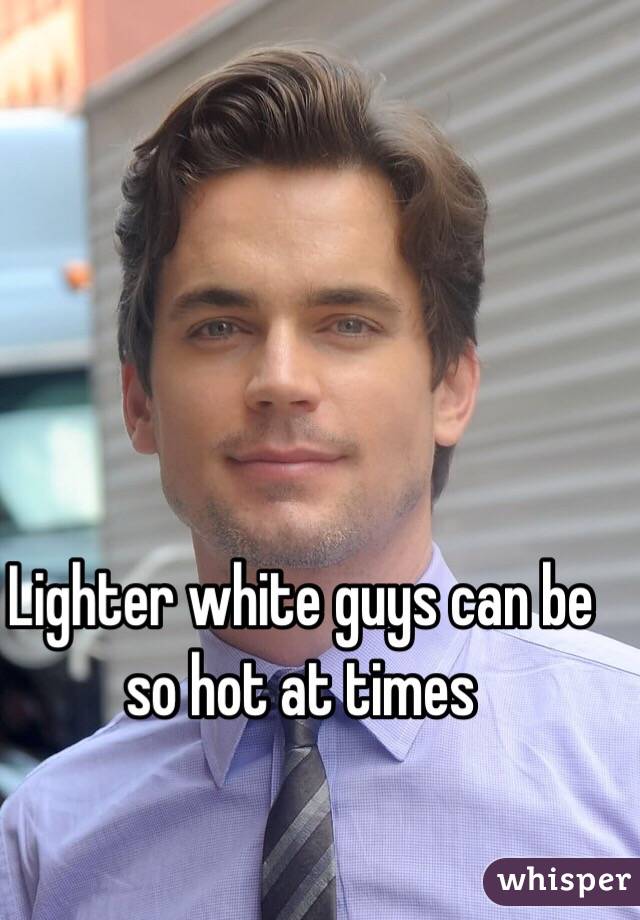 Lighter white guys can be so hot at times