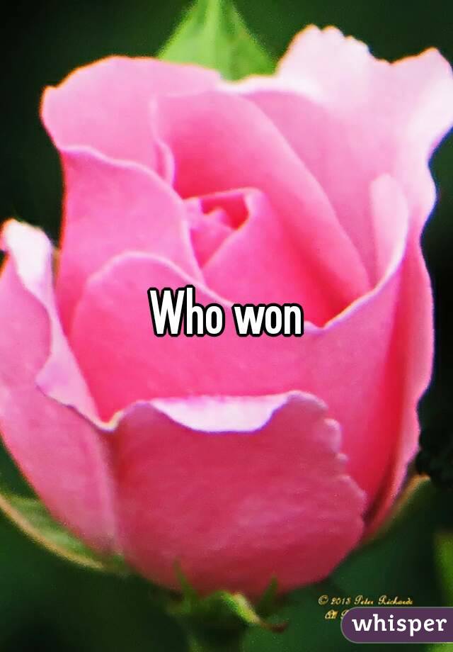 Who won