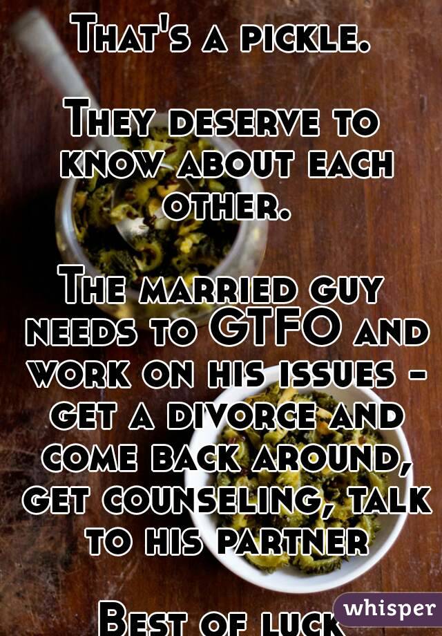That's a pickle.

They deserve to know about each other.

The married guy needs to GTFO and work on his issues - get a divorce and come back around, get counseling, talk to his partner

Best of luck