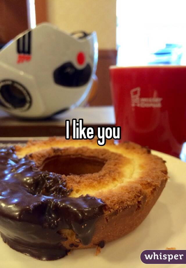 I like you