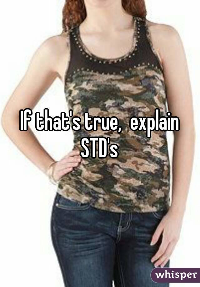 If that's true,  explain STD's 