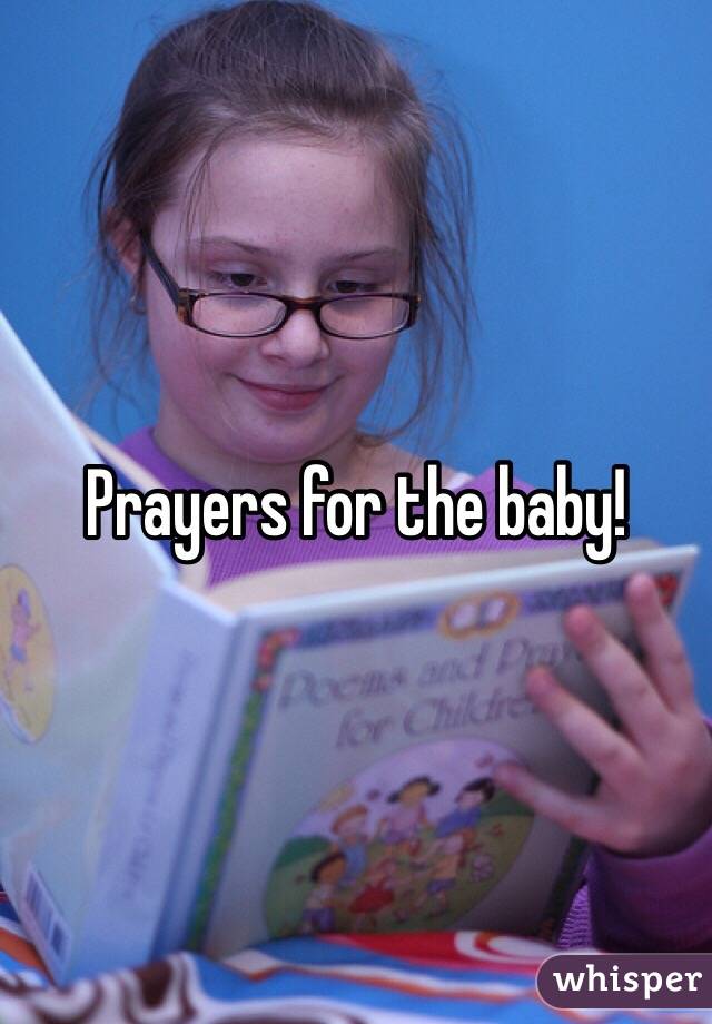 Prayers for the baby! 