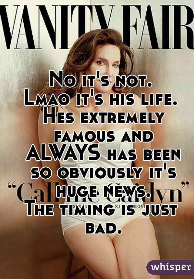 No it's not.
Lmao it's his life. Hes extremely famous and ALWAYS has been so obviously it's huge news.
The timing is just bad.