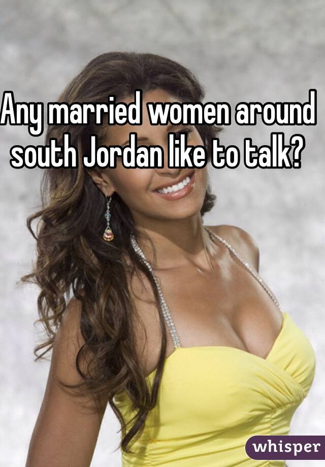 Any married women around south Jordan like to talk? 