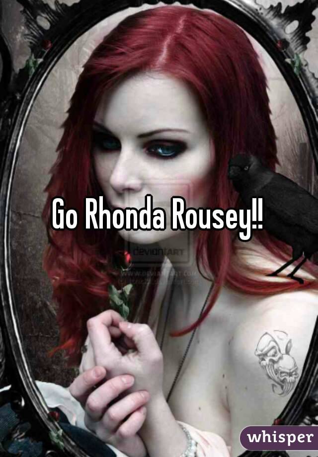 Go Rhonda Rousey!!