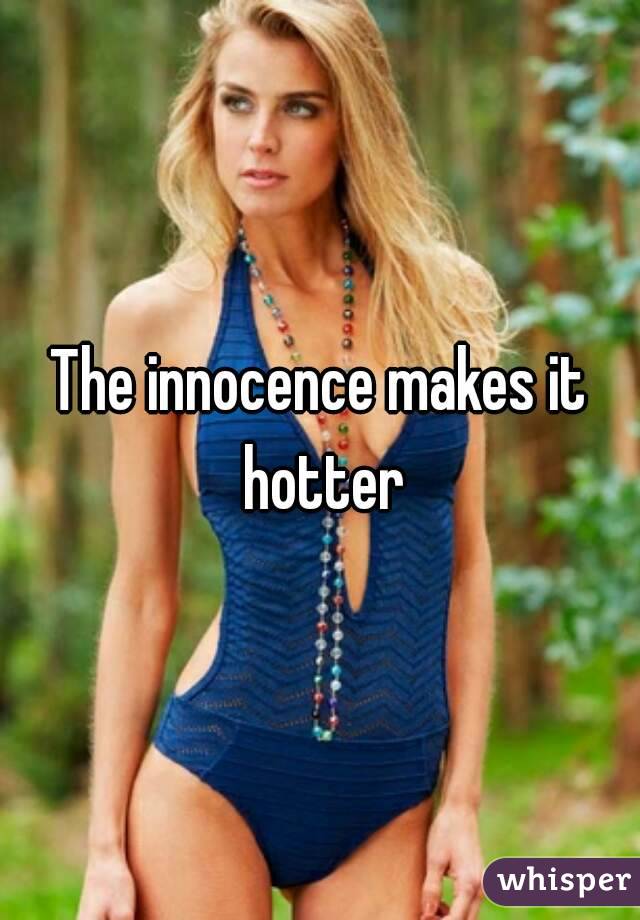 The innocence makes it hotter