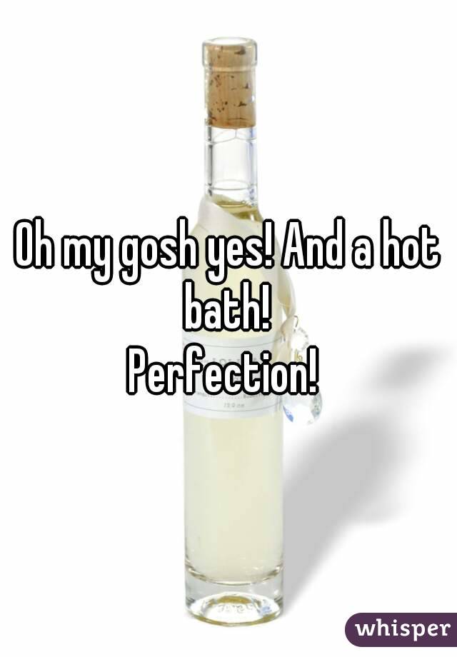 Oh my gosh yes! And a hot bath! 
Perfection! 