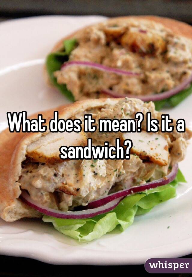 What does it mean? Is it a sandwich?  