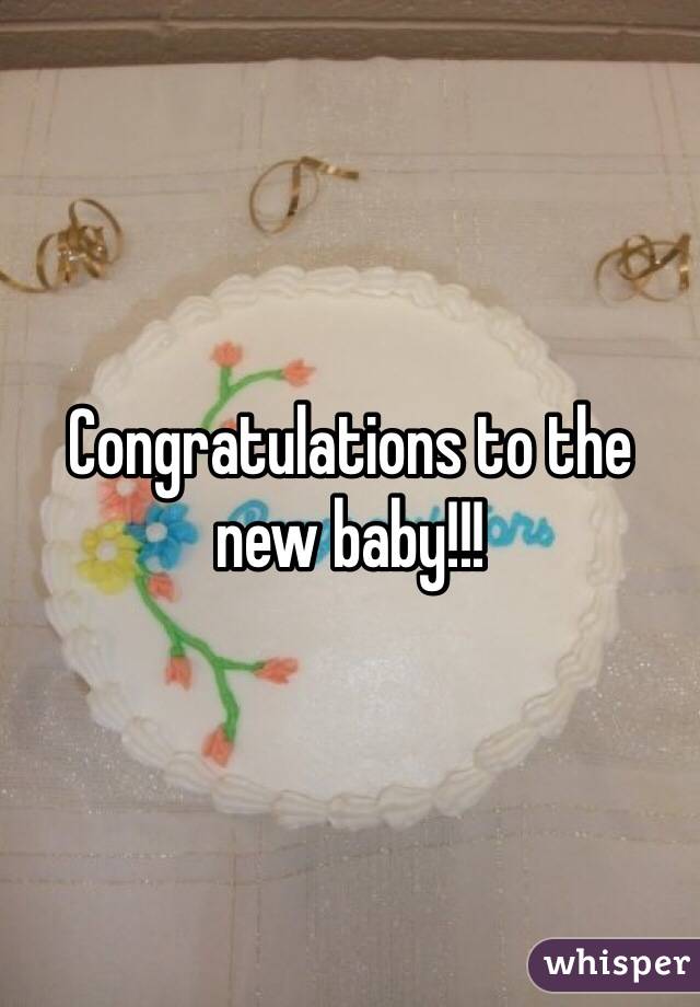 Congratulations to the new baby!!!