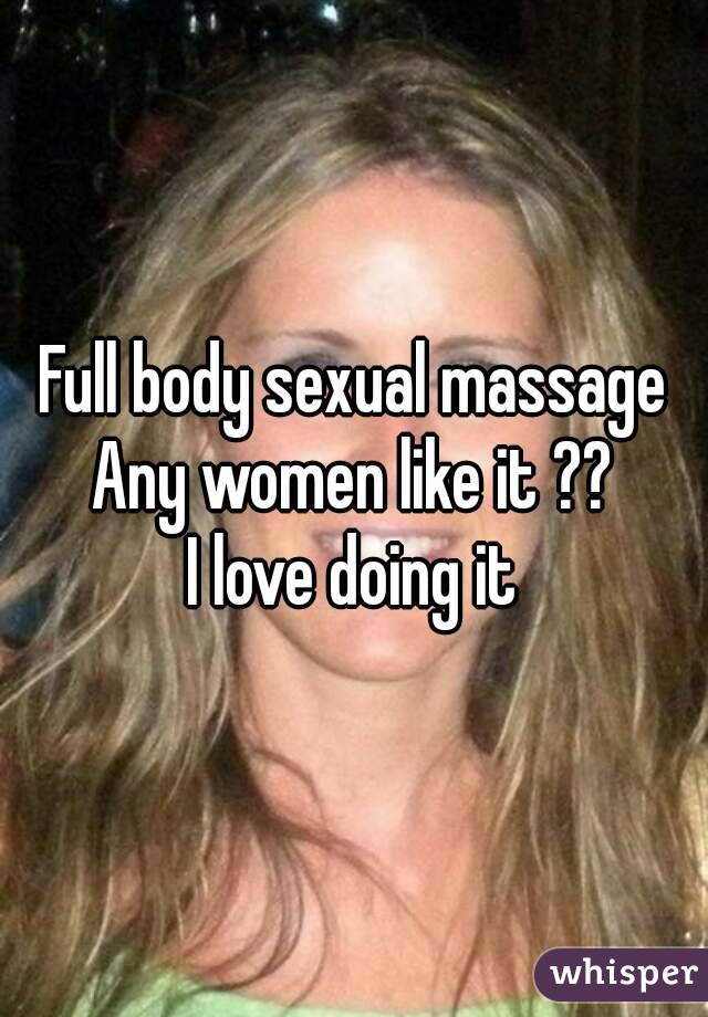 Full body sexual massage
Any women like it ??
I love doing it