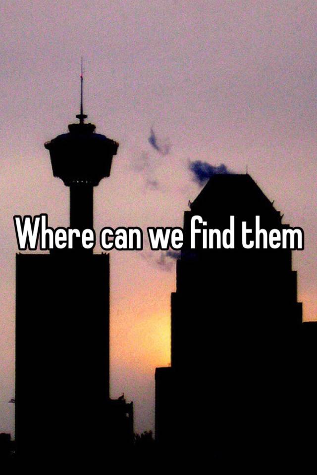 where-can-we-find-them