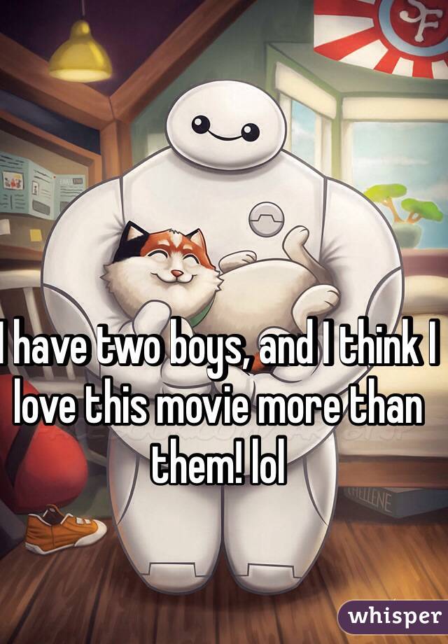 I have two boys, and I think I love this movie more than them! lol 