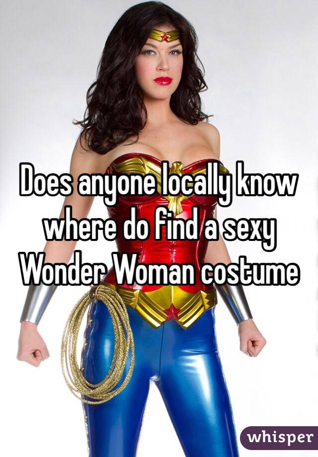 Does anyone locally know where do find a sexy Wonder Woman costume