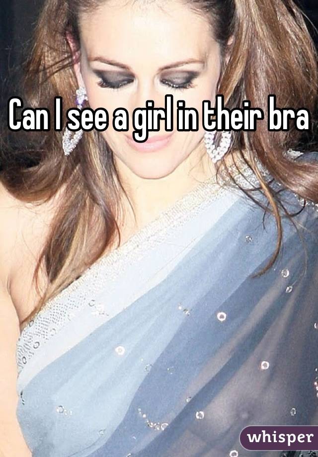 Can I see a girl in their bra