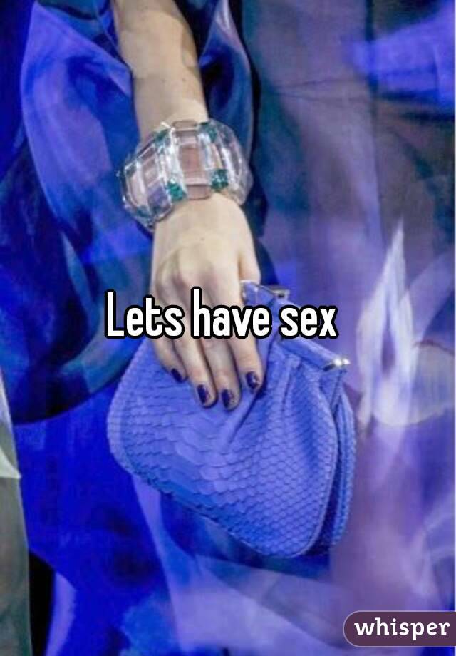 Lets have sex 