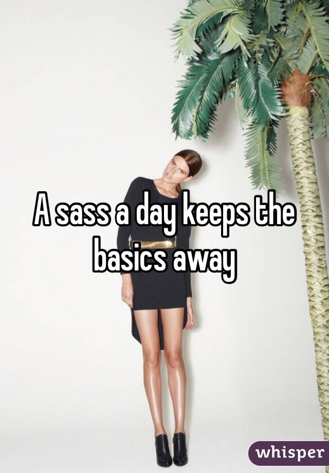 A sass a day keeps the basics away 