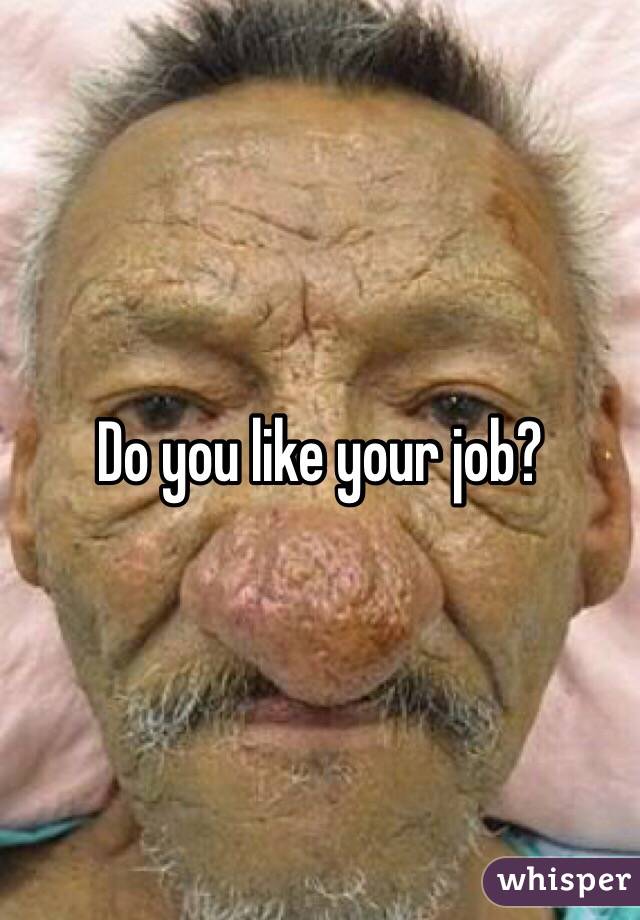Do you like your job?