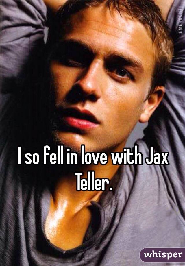 I so fell in love with Jax Teller. 