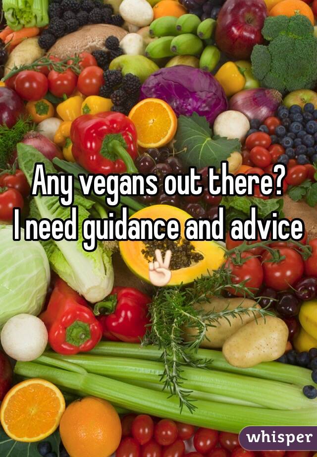 Any vegans out there?
I need guidance and advice✌🏻️