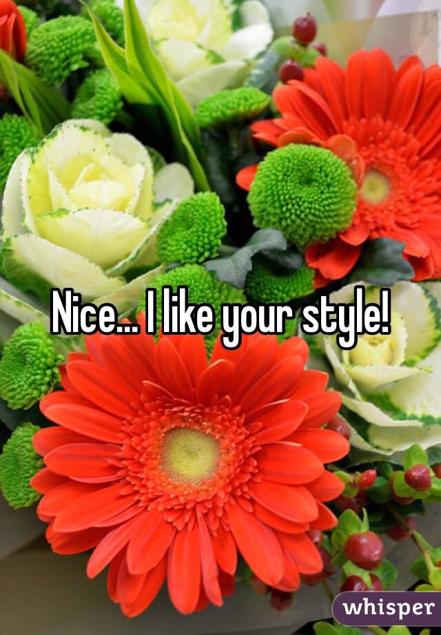 Nice... I like your style!