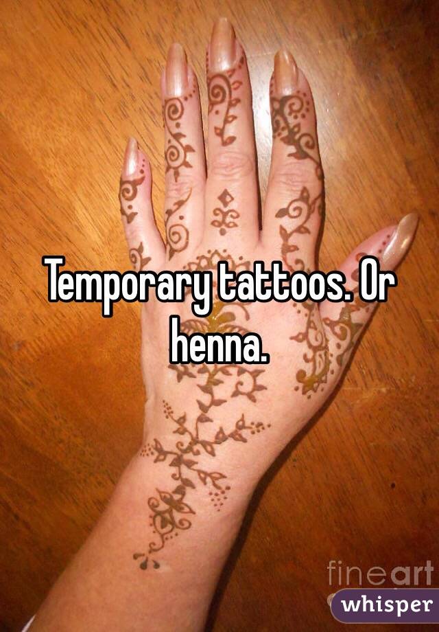 Temporary tattoos. Or henna. 