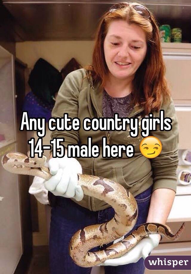 Any cute country girls 14-15 male here 😏