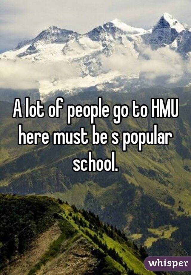 A lot of people go to HMU here must be s popular school.
