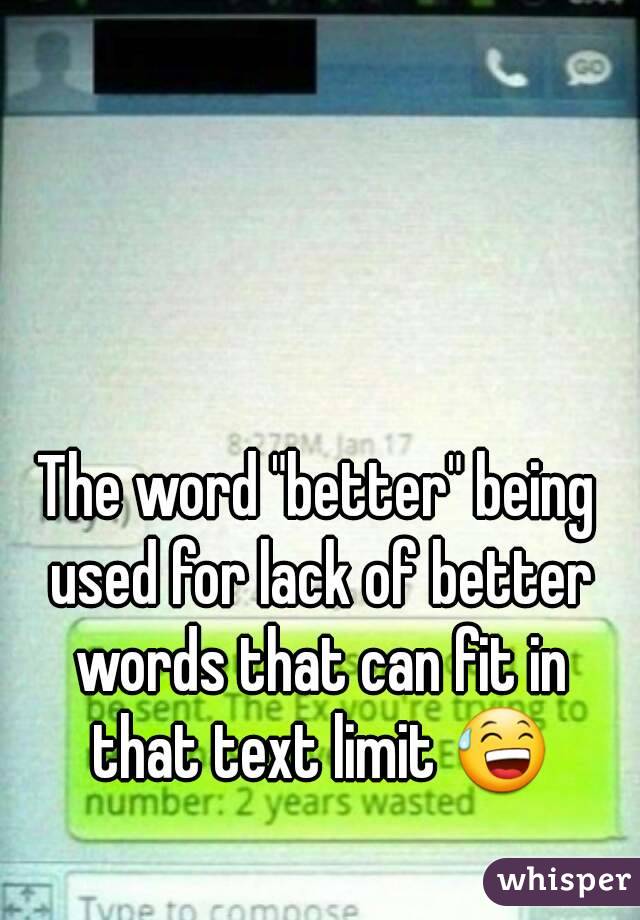 The word "better" being used for lack of better words that can fit in that text limit 😅