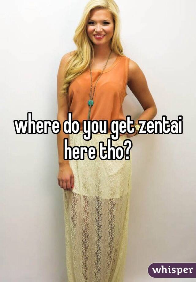 where do you get zentai here tho?