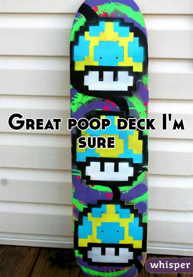 Great poop deck I'm sure 