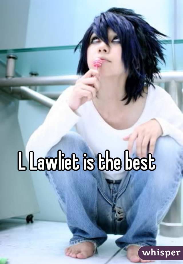 L Lawliet is the best